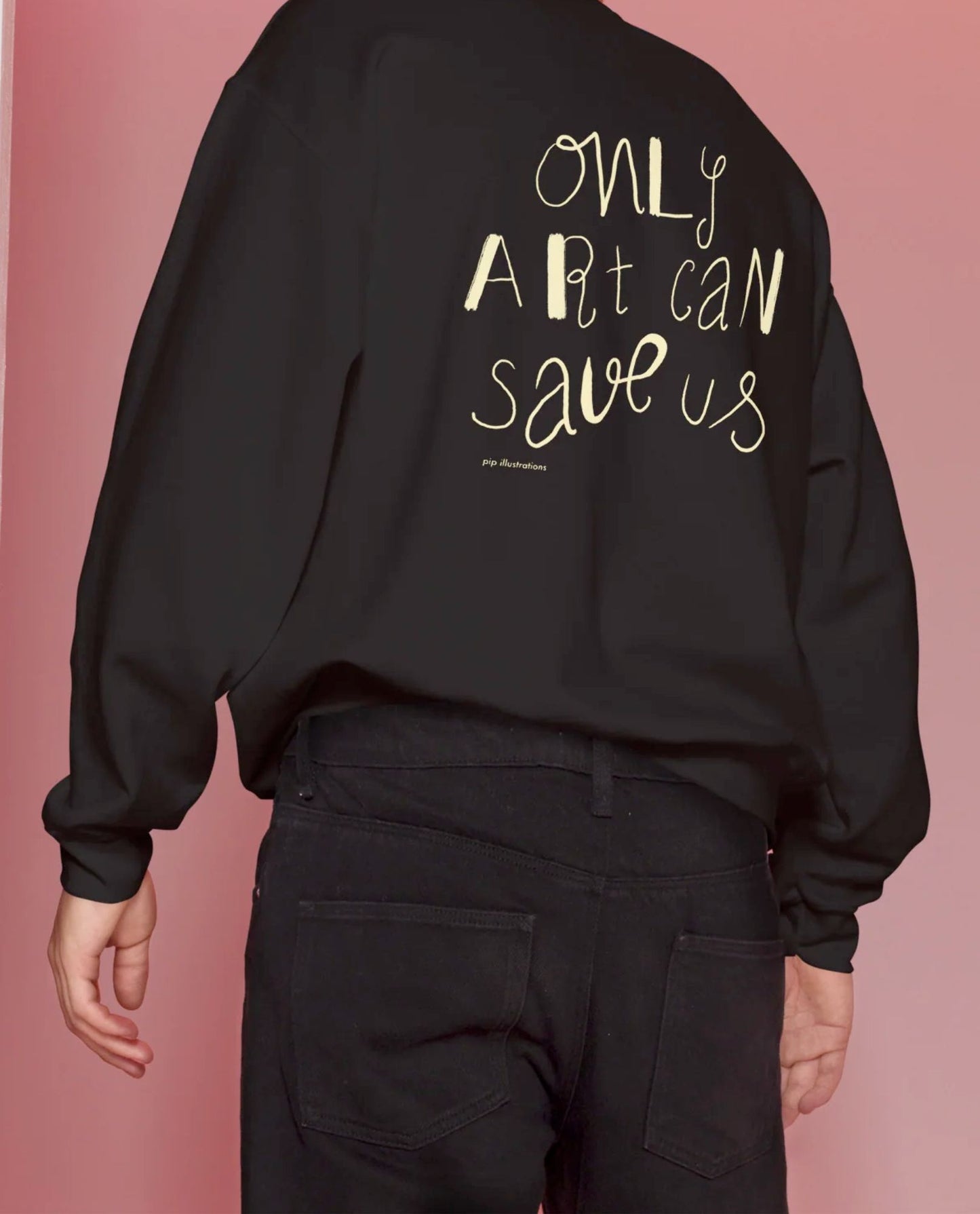 only art can save us – sweatshirt