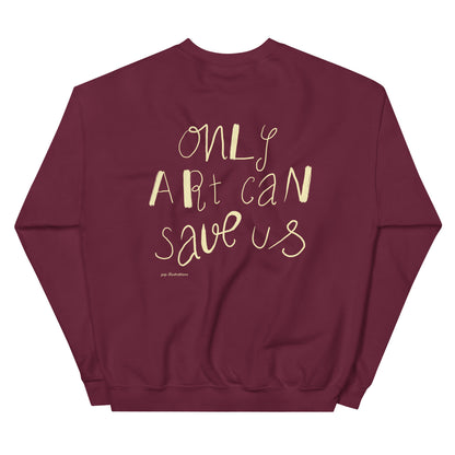 only art can save us – sweatshirt